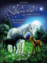 Silberwind, das weiße Einhorn (Band 9) - Eine zauberhafte Verwandlung - Sandra Grimm