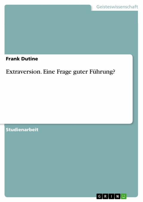 Extraversion. Eine Frage guter Führung? - Frank Dutine