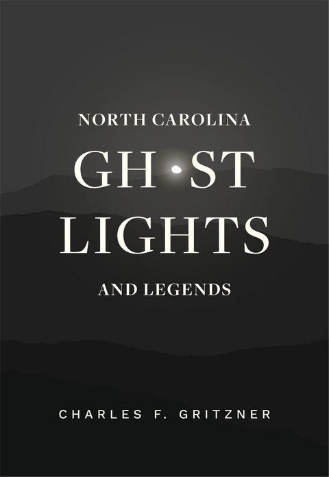 North Carolina Ghost Lights and Legends -  Charles F. Gritzner