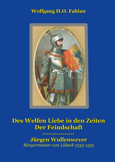 Des Welfen Liebe in den Zeiten der Feindschaft - Wolfgang H.O. Fabian