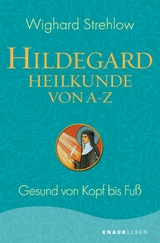 Hildegard-Heilkunde von A - Z -  Dr. Wighard Strehlow