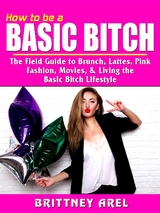 How to be a Basic Bitch - Brittney Arel