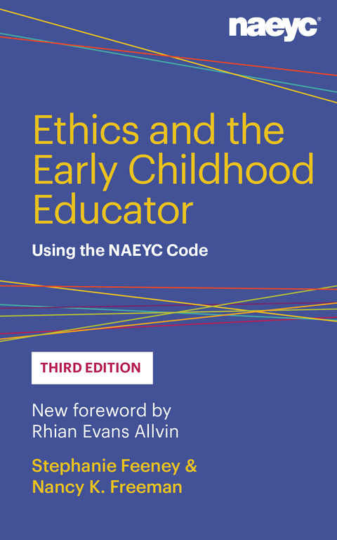 Ethics and the Early Childhood Educator - Stephanie Feeney, Nancy K. Freeman