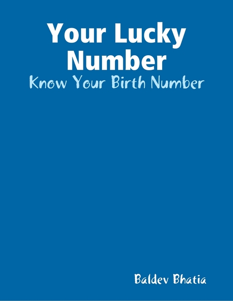 Your Lucky Number - Know Your Birth Number -  BALDEV BHATIA