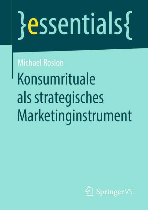 Konsumrituale als strategisches Marketinginstrument - Michael Roslon
