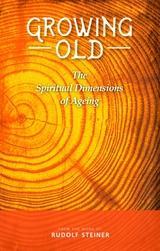 Growing Old -  Rudolf Steiner