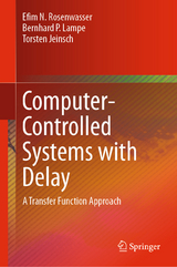 Computer-Controlled Systems with Delay - Efim N. Rosenwasser, Bernhard P. Lampe, Torsten Jeinsch