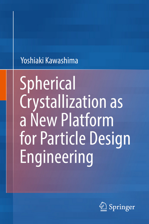Spherical Crystallization as a New Platform for Particle Design Engineering -  Yoshiaki Kawashima