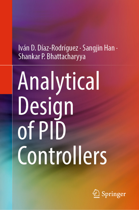 Analytical Design of PID Controllers -  Iván D. Díaz-Rodríguez,  Sangjin Han,  Shankar P. Bhattacharyya