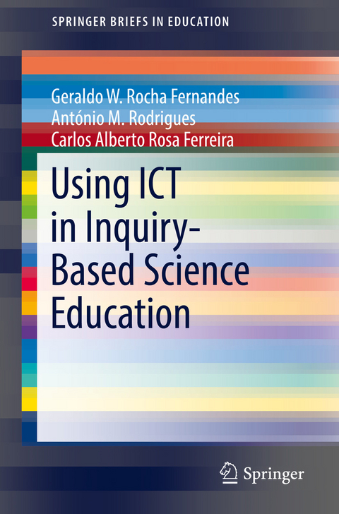 Using ICT in Inquiry-Based Science Education - Geraldo W. Rocha Fernandes, António M. Rodrigues, Carlos Alberto Rosa Ferreira