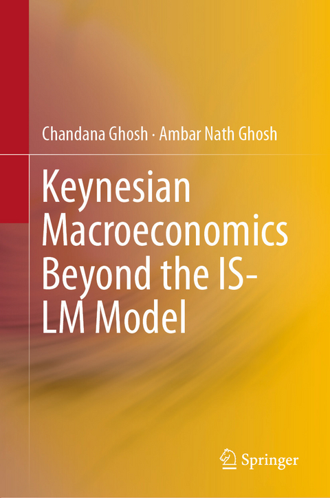 Keynesian Macroeconomics Beyond the IS-LM Model -  Ambar Nath Ghosh,  Chandana Ghosh