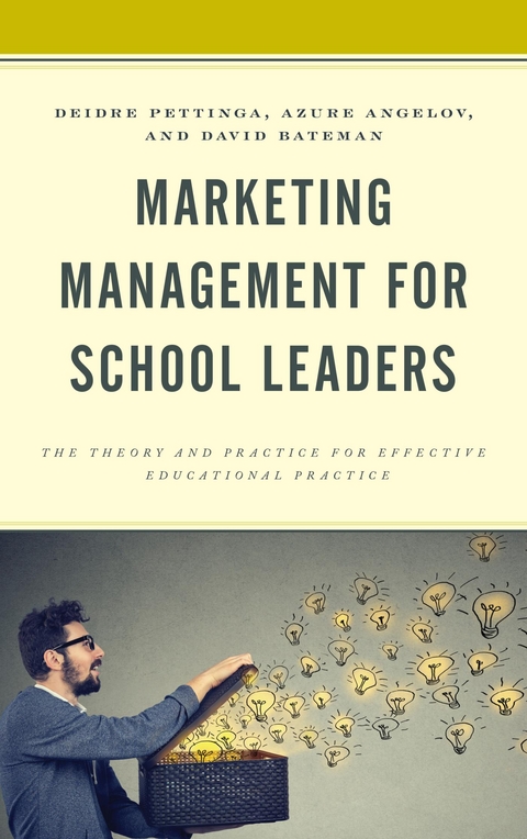 Marketing Management for School Leaders -  Azure D. S. Angelov,  David F. Bateman,  Deidre Pettinga