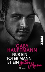 Nur ein toter Mann ist ein guter Mann - Gaby Hauptmann