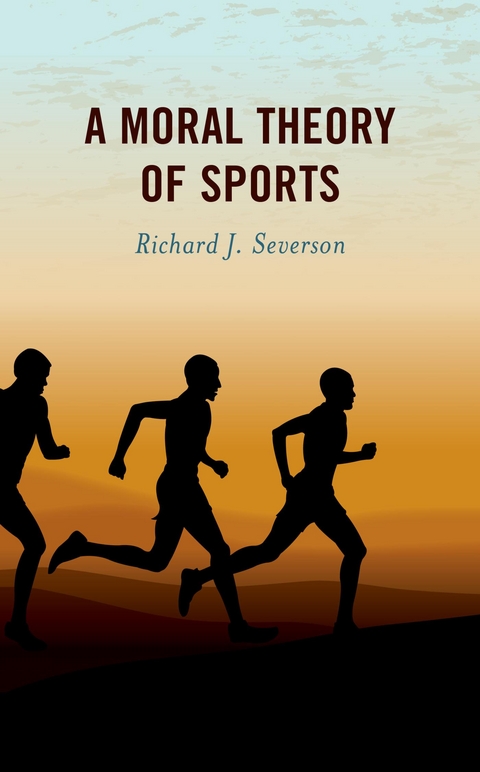 Moral Theory of Sports -  Richard J. Severson