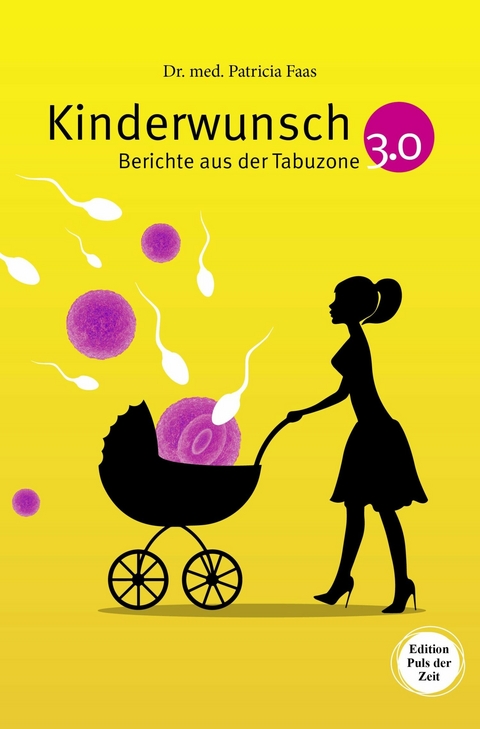 Kinderwunsch 3.0. Berichte aus der Tabuzone - Patricia Faas