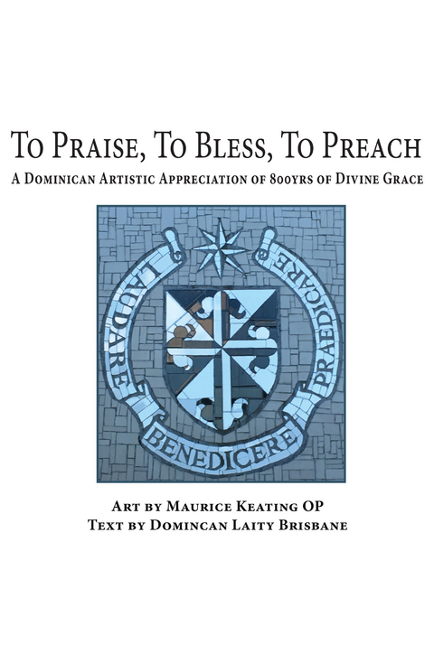 To Praise, To Bless, To Preach -  Maurice Keating
