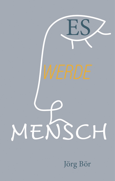 Es werde Mensch - Jörg Bör