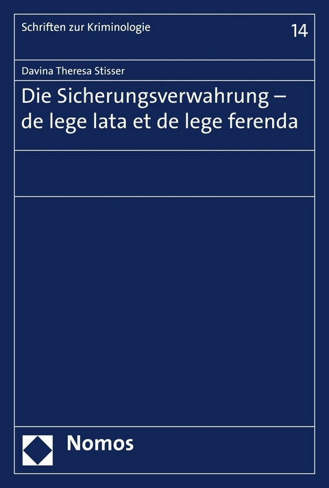 Die Sicherungsverwahrung - de lege lata et de lege ferenda - Davina Theresa Stisser