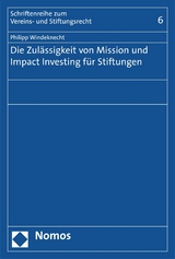 Die Zulässigkeit von Mission und Impact Investing für Stiftungen -  Philipp Windeknecht
