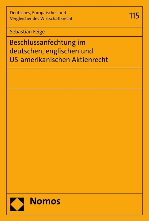 Beschlussanfechtung im deutschen, englischen und US-amerikanischen Aktienrecht -  Sebastian Feige