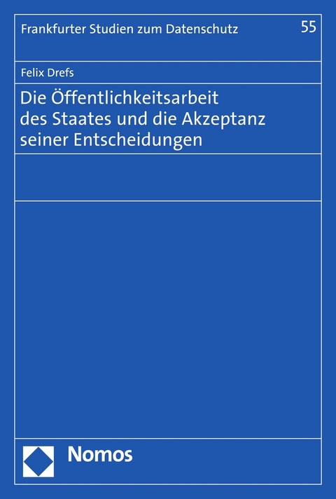 Die Öffentlichkeitsarbeit des Staates und die Akzeptanz seiner Entscheidungen - Felix Drefs