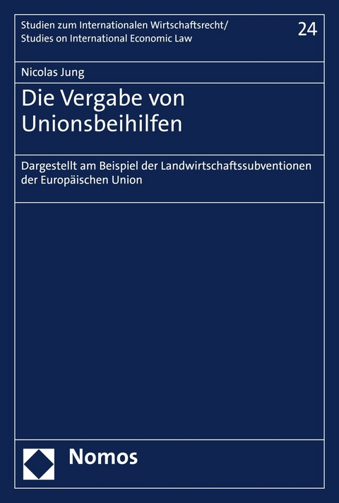 Die Vergabe von Unionsbeihilfen -  Nicolas Jung