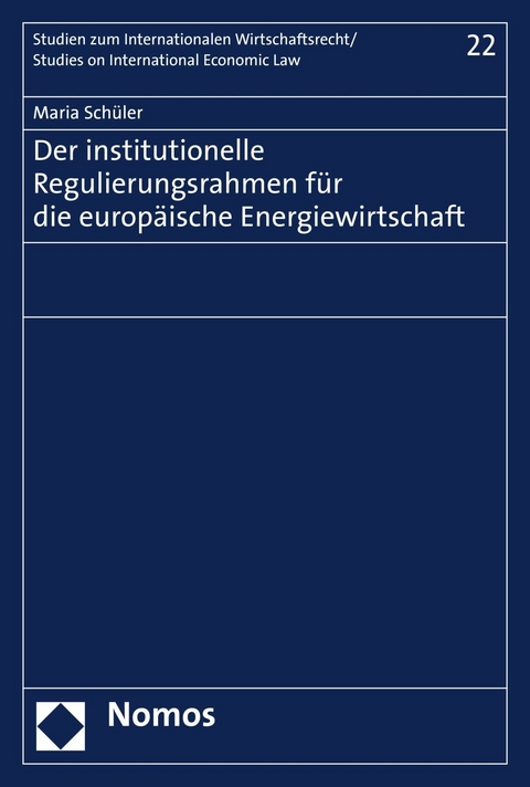 Der institutionelle Regulierungsrahmen für die europäische Energiewirtschaft -  Maria Schüler