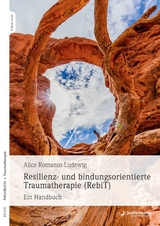 Resilienz- und bindungsorientierte Traumatherapie (RebiT) - Alice Romanus-Ludewig
