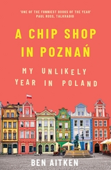 A Chip Shop in Poznań - Ben Aitken
