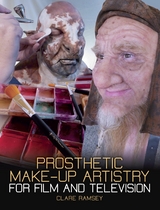 Prosthetic Make-Up Artistry for Film and Television - Clare Ramsey