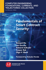 Fundamentals of Smart Contract Security -  Kacper Bak,  Jan Gorzny,  Richard Ma,  Olga V. Mack,  Edward Zulkoski