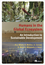 Humans in the Global Ecosystem - Pierre L. Ibisch, Heike Molitor, Alexander Conrad, Heike Walk, Vanja Mihotovic, Juliane Geyer