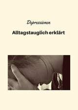 Depressionen - Alltagstauglich erklärt - Aviel Levy