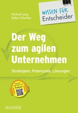 Der Weg zum agilen Unternehmen – Wissen für Entscheider - Michael Lang, Stefan Scherber