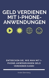 Geld verdienen mit I-Phone-Anwendungen - Andre Sternberg