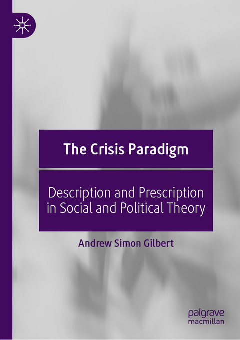 The Crisis Paradigm -  Andrew Simon Gilbert