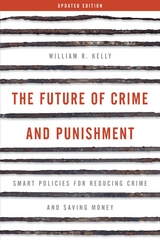 Future of Crime and Punishment -  William R. Kelly