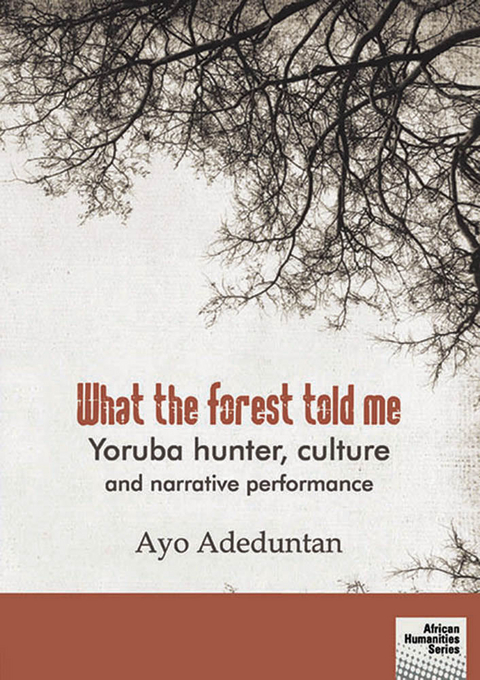 What the forest told me -  Ayo Adeduntan