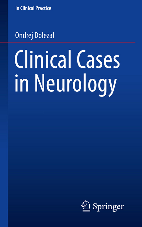 Clinical Cases in Neurology -  Ondrej Dolezal