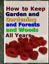 How to Keep Garden and Gardening and Forests and Woods All Years -  Gintaras Kavarskas