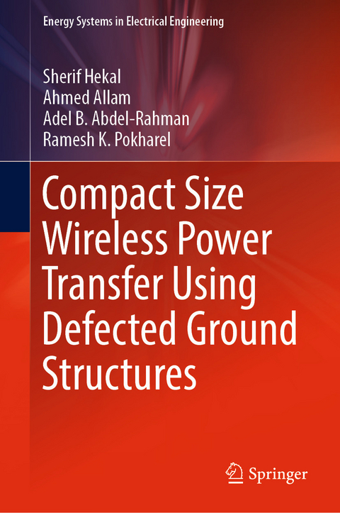 Compact Size Wireless Power Transfer Using Defected Ground Structures -  Adel B. Abdel-Rahman,  Ahmed Allam,  Sherif Hekal,  Ramesh K. Pokharel