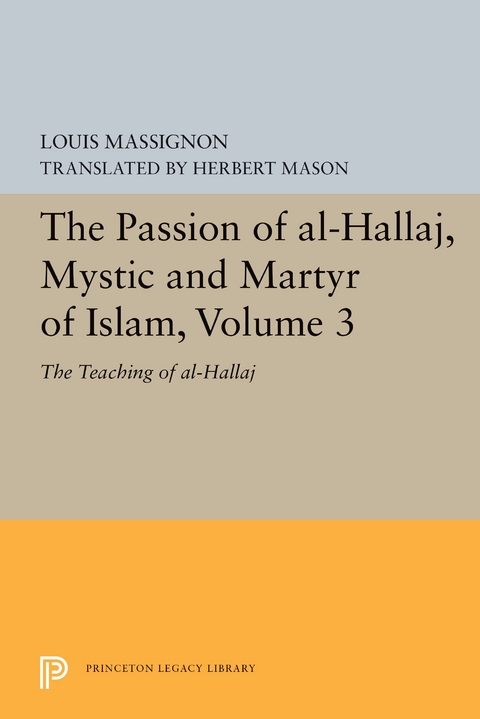 Passion of Al-Hallaj, Mystic and Martyr of Islam, Volume 3 -  Louis Massignon