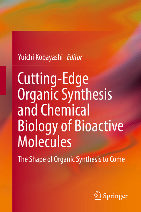 Cutting-Edge Organic Synthesis and Chemical Biology of Bioactive Molecules - 