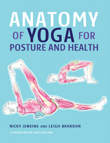 Anatomy of Yoga for Posture and Health -  Leigh Brandon,  Nicky Jenkins
