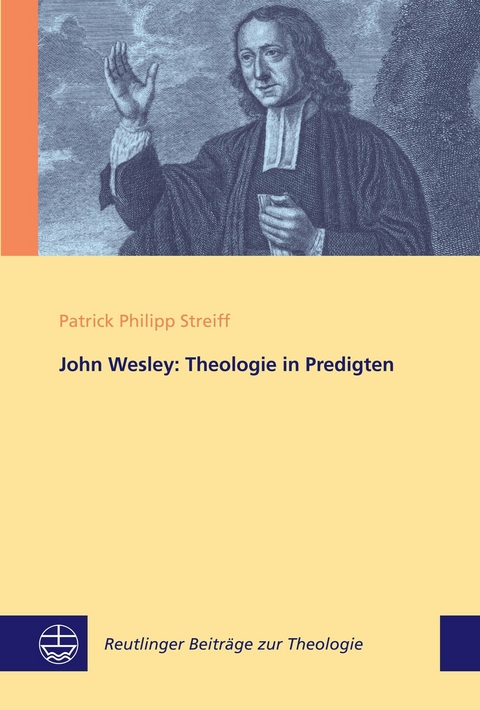 John Wesley: Theologie in Predigten - Patrick Philipp Streiff