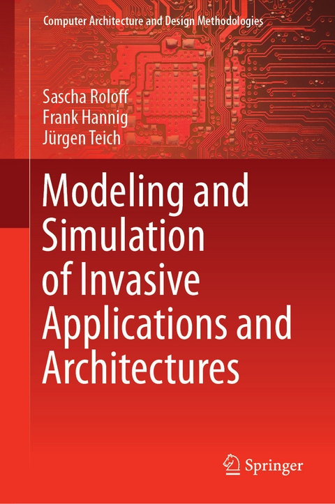 Modeling and Simulation of Invasive Applications and Architectures -  Frank Hannig,  Sascha Roloff,  Jurgen Teich
