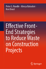 Effective Front-End Strategies to Reduce Waste on Construction Projects - Peter G. Rundle, Alireza Bahadori, Ken Doust