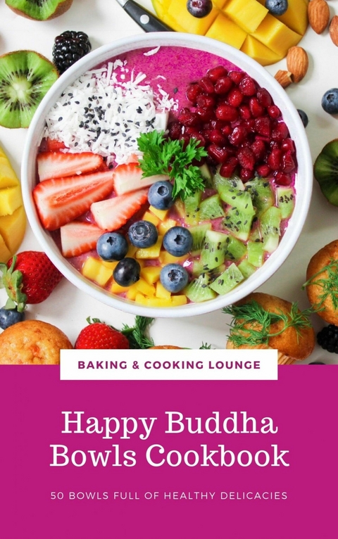 Happy Buddha Bowls Cookbook - BAKING AND COOKING LOUNGE