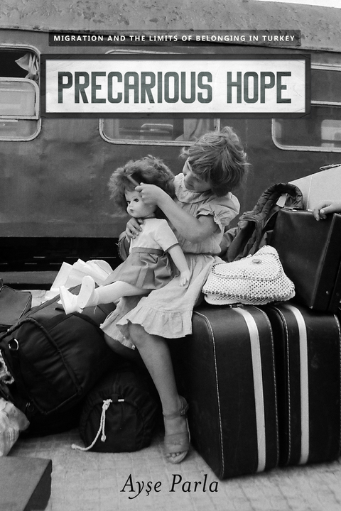 Precarious Hope - Ayse Parla