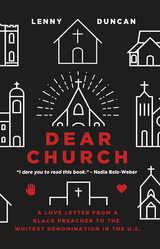 Dear Church: A Love Letter from a Black Preacher to the Whitest Denomination in the US -  Lenny Duncan